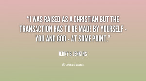 quote-Jerry-B.-Jenkins-i-was-raised-as-a-christian-but-20801.png