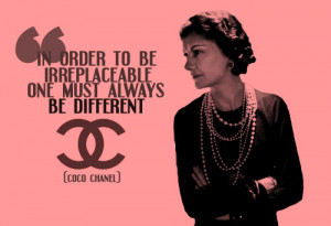 Coco Chanel Quotes In Order To Be Irreplaceable Coco Chanel Quotes In ...