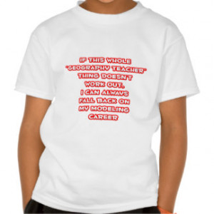 Geography Teacher Joke ... Modeling Career T Shirts