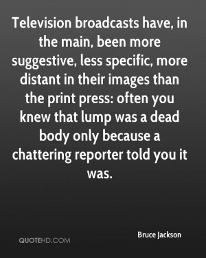 ... was a dead body only because a chattering reporter told you it was