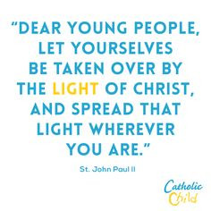 Spread the light of Christ! More