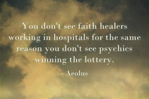 Funny Atheist Quote - You don't see faith healers working in hospitals ...