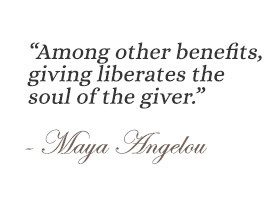 Among other benefits, giving liberates the soul of the giver.