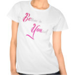 Believe in Yourself - be You tattoo girly quote T Shirt