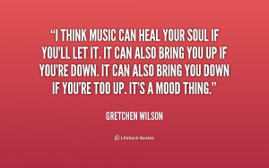 quote-Gretchen-Wilson-i-think-music-can-heal-your-soul-215577_1.png