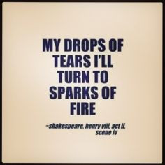 ... turn to sparks of fire shakespeare more shakespeare quotes life quotes