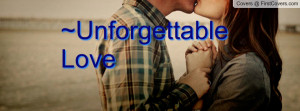 Unforgettable Love Profile Facebook Covers