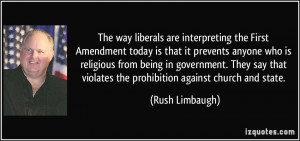The way liberals are interpreting the First Amendment today is that it ...