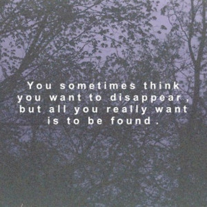 So...when someone seems to disappear off the face of the earth, does ...