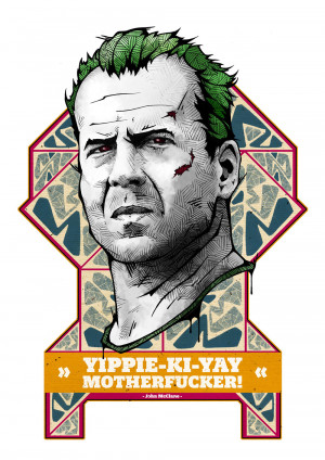 Yippie-Ki-Yay Motherfucker! – John McClane [Die Hard]