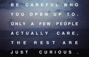 Be Careful Who You Open Up To: Quote About Be Careful Who You Open Up ...