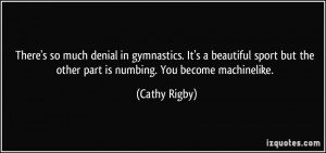 There's so much denial in gymnastics. It's a beautiful sport but the ...