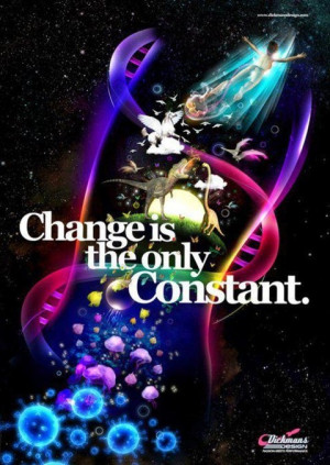 Change is the only Constant. Learn to flow with it.. Like water ...