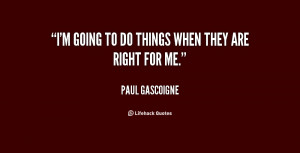 quote-Paul-Gascoigne-im-going-to-do-things-when-they-16182.png
