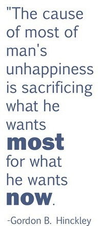 The cause of most of (wo)man's unhappiness is sacrificing what (s)he ...