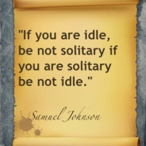 Samuel johnson, quotes, sayings, if you are idle