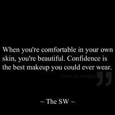 ... better. I do not need tons of makeup to be comfortable in my own skin