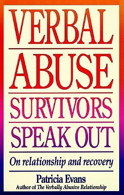 Verbal Abuse: Survivors Speak Out on Releationship and Recovery