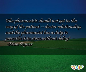 The pharmacists should not get in the way of the patient -- doctor ...