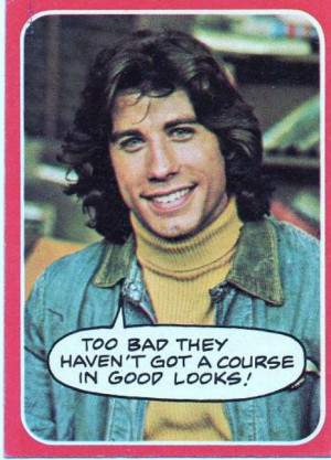 ... Vinny Barbarino played by John Travolta. The show? Welcome back Kotter