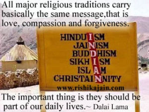All major religious traditions carry basically the same message,