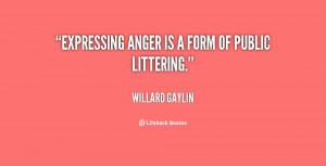 File Name : quote-Willard-Gaylin-expressing-anger-is-a-form-of-public ...