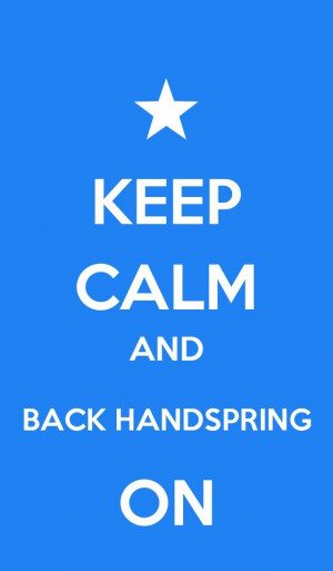 Keep calm and backhandspring on