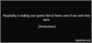 Hospitality is making your guests feel at home, even if you wish they ...