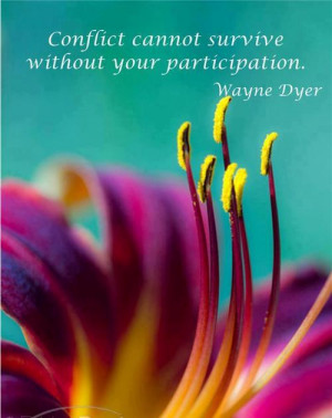 Conflict cannot survive without your participation.