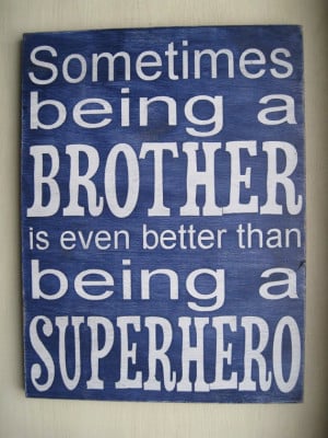 Especially if you are my brother. Love you