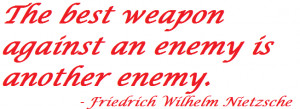 the-best-weapon-against-an-enemy-is-another-enemy-enemy-quote.png