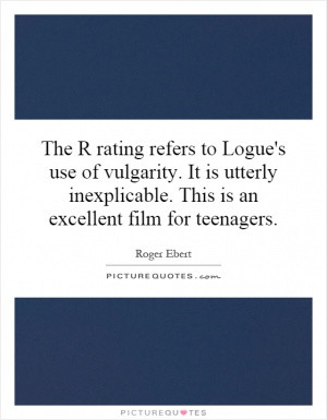The R Rating Refers To Logues Use Of Vulgarity It Is Utterly
