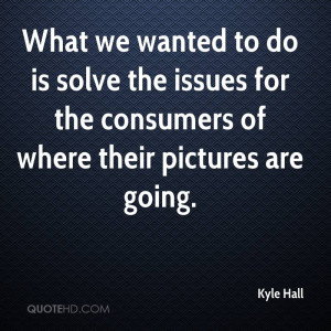 Kyle Hall Quotes | QuoteHD