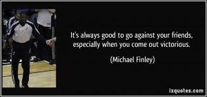 More Michael Finley Quotes