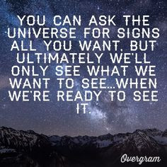 Ted Mosby. #himym quote :) how true! Look out for signs. They are ...