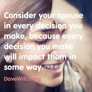 Dave Willis quotes davewillis.org quote consider your spouse in every ...