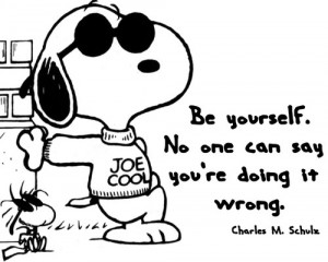 Cartoon>> Be yourself! No one can ever say you are doing it wrong. # ...
