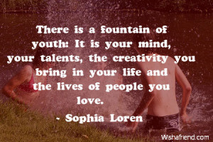 teens-There is a fountain of youth: It is your mind, your talents, the ...