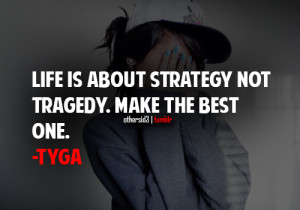 Tyga Quotes About Life