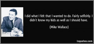 More Mike Wallace Quotes