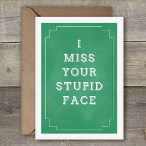 Miss Your Stupid Face, Funny Card, Sweet Art Print, I miss you card ...