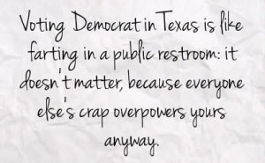 ... Democrat In Texas Is Like Farting In A Public Restroom - Politics