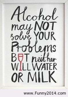 Friends And Drinking Quotes Or milk - alcohol quote