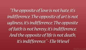... indifference the opposite of art is not ugliness it s indifference