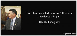 quote-i-don-t-fear-death-but-i-sure-don-t-like-those-three-footers-for ...