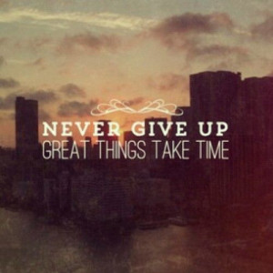 Positive Quotes :: Never Give Up