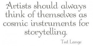 Ted Lange's artists and storytelling quote.