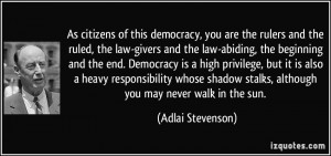 As citizens of this democracy, you are the rulers and the ruled, the ...