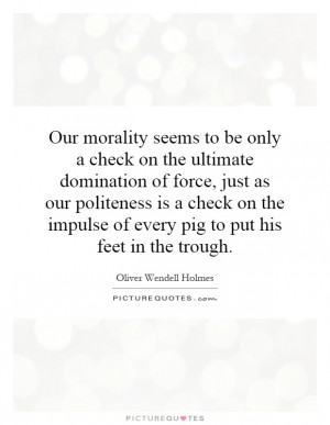 ... check on the impulse of every pig to put his feet in the trough