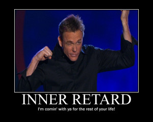 Christopher Titus Inner Retard Demotivational by Owl-Eye-2010
